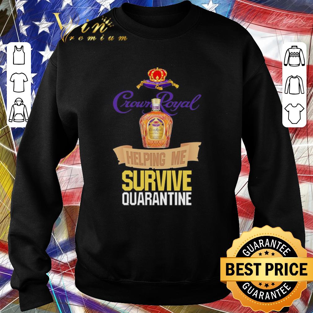 Pretty Crown Royal helping me survive quarantine Coronavirus shirt 4 - Pretty Crown Royal helping me survive quarantine Coronavirus shirt