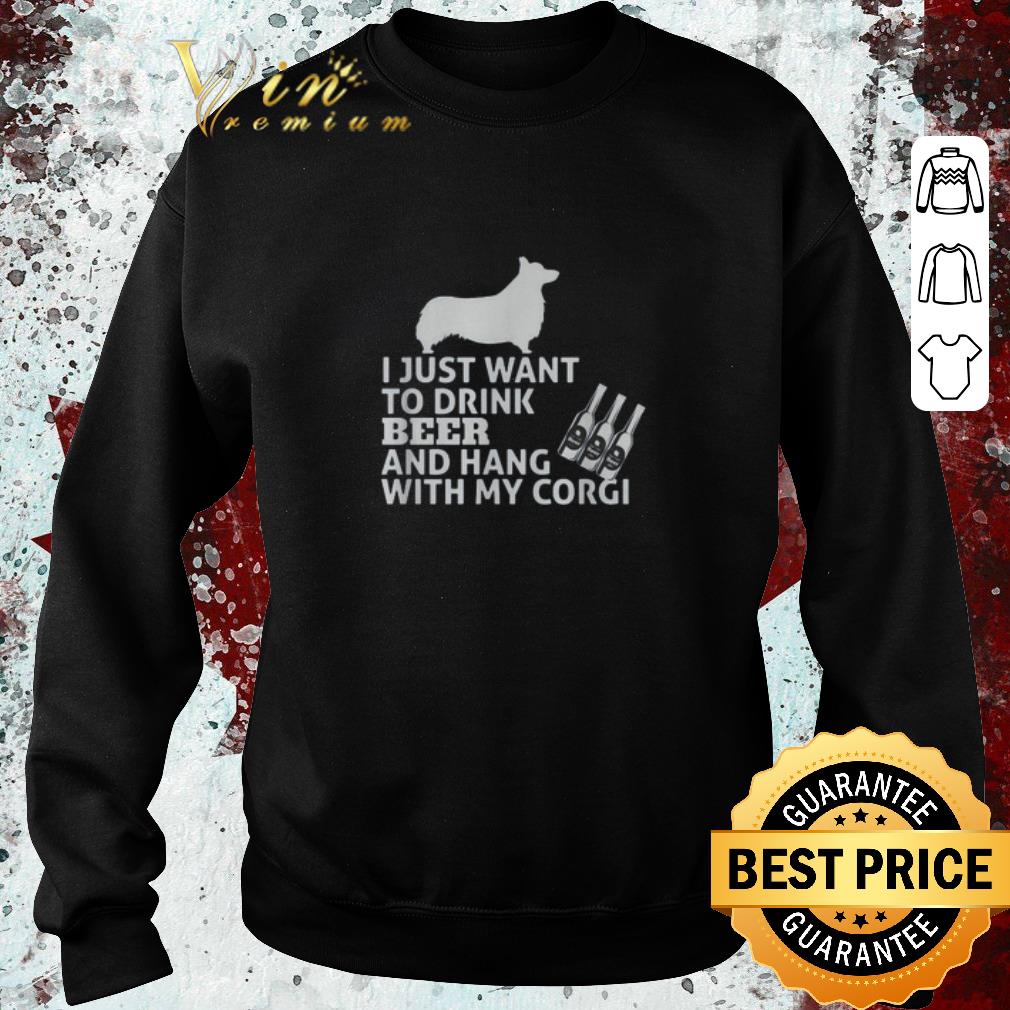 Pretty Hot Top I just want to drink beer and hang with my Corgi shirt Pretty Hot Top I just want to drink beer and hang with my Corgi shirt 4 - Pretty Hot Top I just want to drink beer and hang with my Corgi shirt