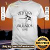Pretty Never Underestimate An Old Man Who Plays Billiards And Was Born In June shirt sweater