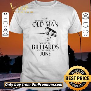 Pretty Never Underestimate An Old Man Who Plays Billiards And Was Born In June shirt sweater