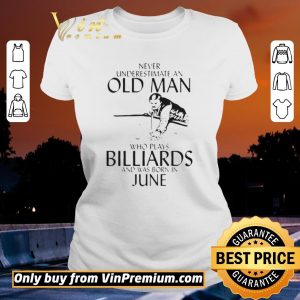 Pretty Never Underestimate An Old Man Who Plays Billiards And Was Born In June shirt sweater