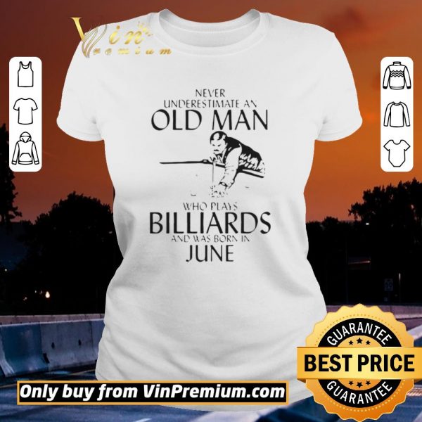 Pretty Never Underestimate An Old Man Who Plays Billiards And Was Born In June shirt sweater