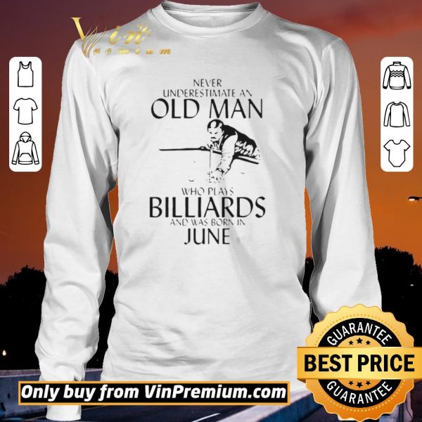 Pretty Never Underestimate An Old Man Who Plays Billiards And Was Born In June shirt sweater