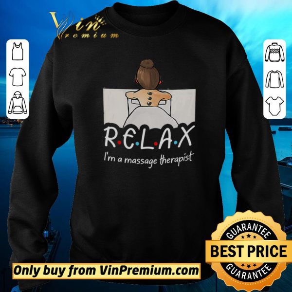 Pretty Relax I'm Massage Therapist shirt sweater