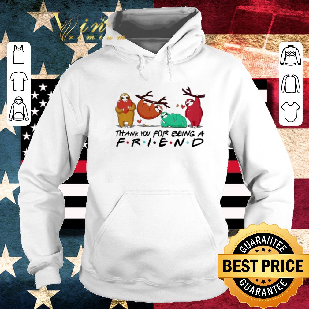 Pretty Sloths thank you for being a friend shirt Pretty Sloths thank you for being a friend shirt 4 - Pretty Sloths thank you for being a friend shirt