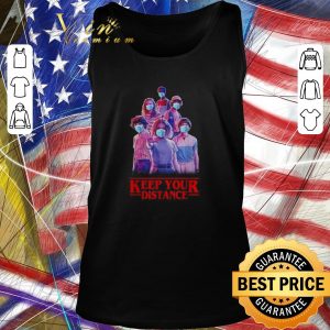 Pretty Stranger Things keep your distance Coronavirus shirt 1