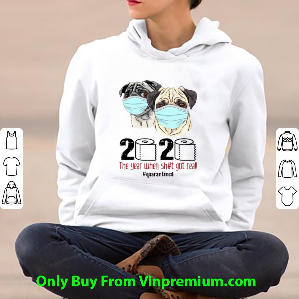 Pugs Mask 2020 The Year When Shit Got Real Quarantined Covid 19 Shirt 4 - Pugs Mask 2020 The Year When Shit Got Real #Quarantined Covid-19 Shirt