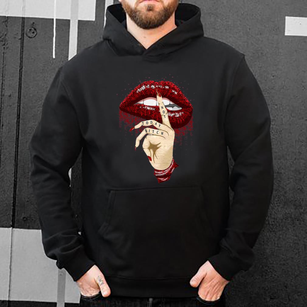 Red Lip Not Today Bitch STFU Shirt 4 - Red Lip Not Today Bitch STFU Shirt