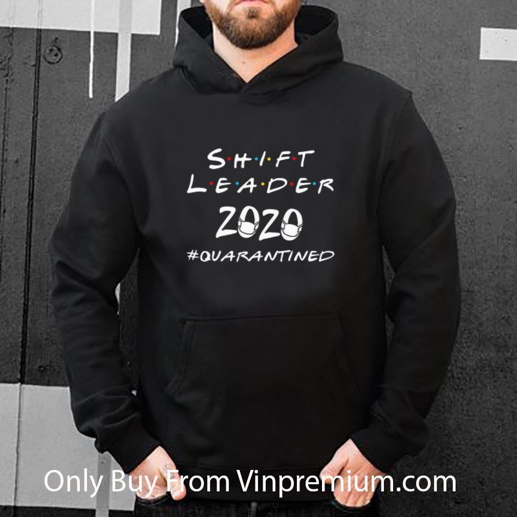 Shift Leader 2020 Quarantined Covid 19 Shirt 4 - Shift Leader 2020 #Quarantined Covid-19 Shirt