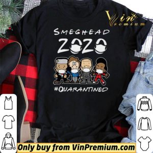 Smeghead 2020 Quarantined shirt sweater