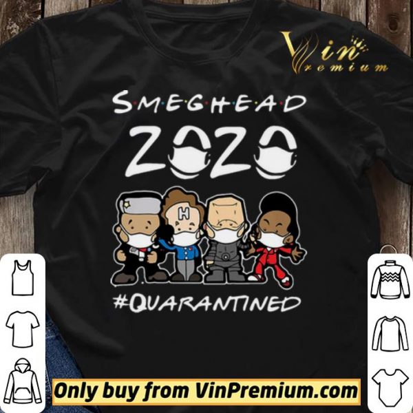Smeghead 2020 Quarantined shirt sweater