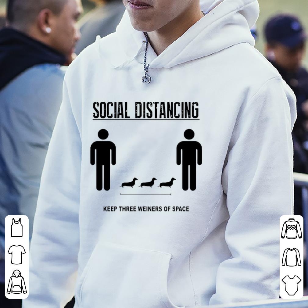 Social Distancing Dachshund Keep Three Weiners Of Space Shirt 4 - Social Distancing Dachshund Keep Three Weiners Of Space Shirt