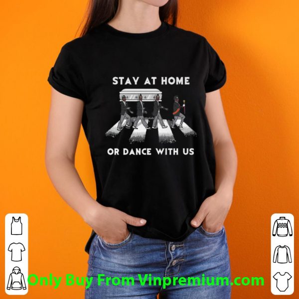 Stay At Home Or Dance With Us Abbey Road Shirt