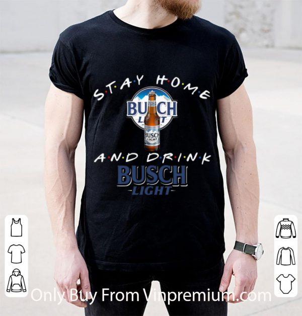 Stay Home And Drink Busch Light Shirt