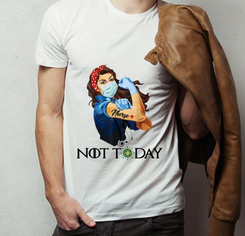 Strong Woman Nurse Not Today Coronavirus Shirt 4 - Strong Woman Nurse Not Today Coronavirus Shirt