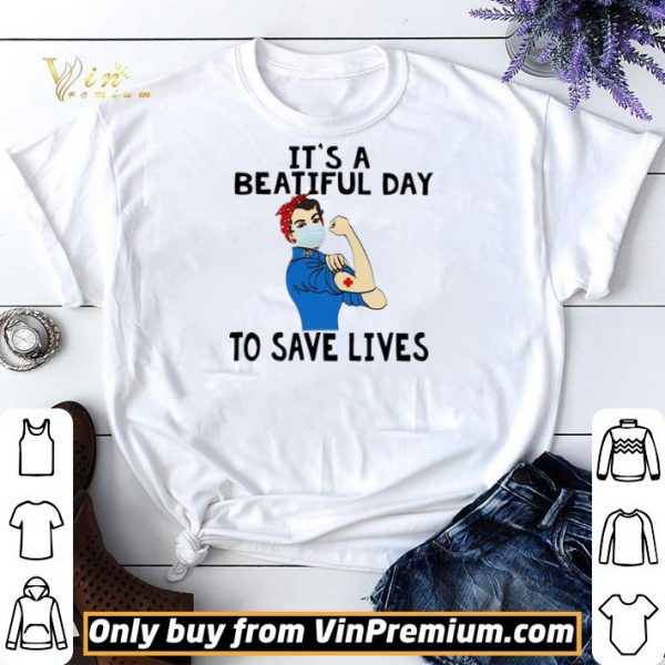 Strong woman nurse Its a beautiful day to save lives shirt sweater