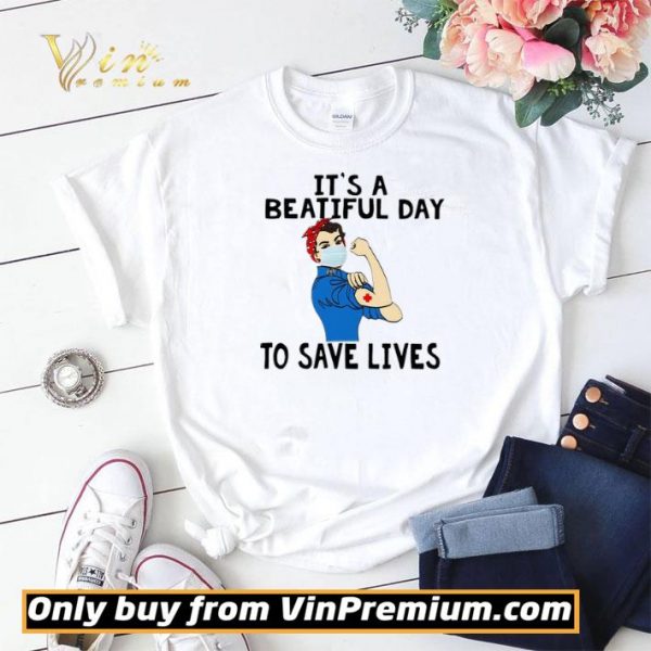Strong woman nurse Its a beautiful day to save lives shirt sweater
