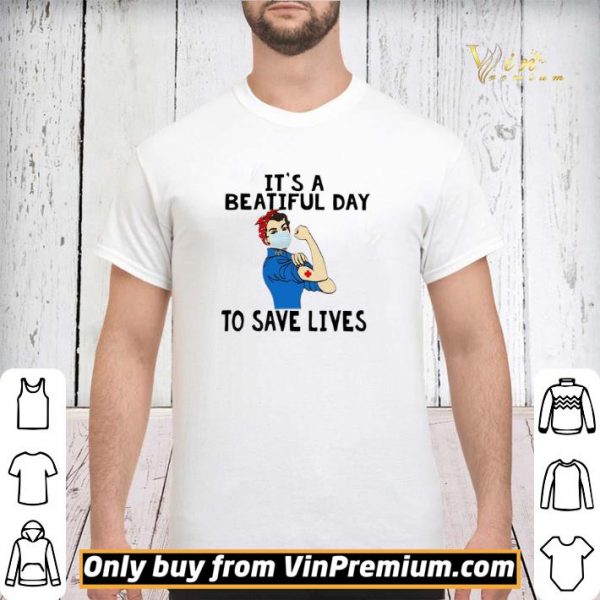 Strong woman nurse Its a beautiful day to save lives shirt sweater
