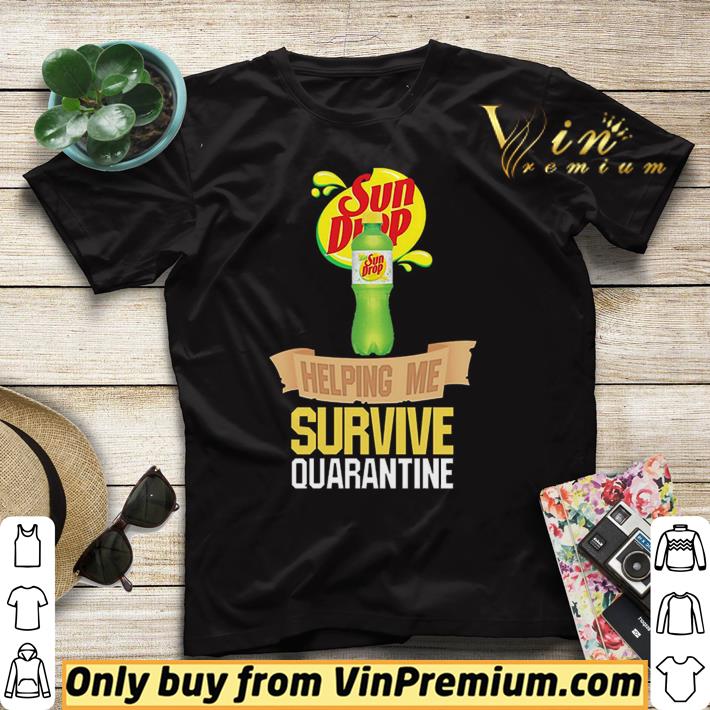Sun Drop helping me survive quarantine shirt sweater 4 - Sun Drop helping me survive quarantine shirt sweater