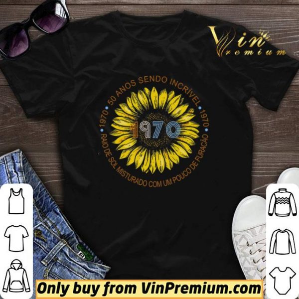 Sunflower 1970 50 Anos Sendo Incrivel Raio De Sol Misturado Com Um Pouco De Furacao shirt sweater