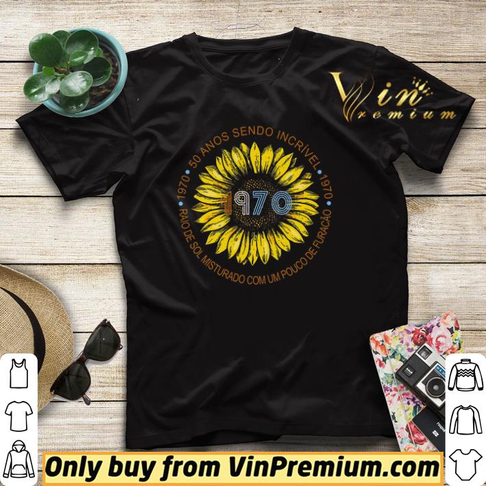 Sunflower 1970 50 Anos Sendo Incrivel Raio De Sol Misturado Com Um Pouco De Furacao shirt sweater 4 - Sunflower 1970 50 Anos Sendo Incrivel Raio De Sol Misturado Com Um Pouco De Furacao shirt sweater