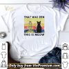 That was zen this is meow vintage shirt sweater