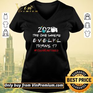 Top 2020 The One Where Evelyl Turns 17 #Quarantined Covid-19 shirt sweater 1