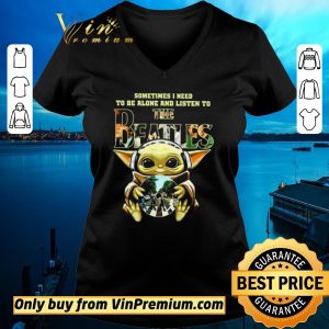 Top Baby Yoda sometimes I need to be alone and listen to The Beatles shirt sweater 1