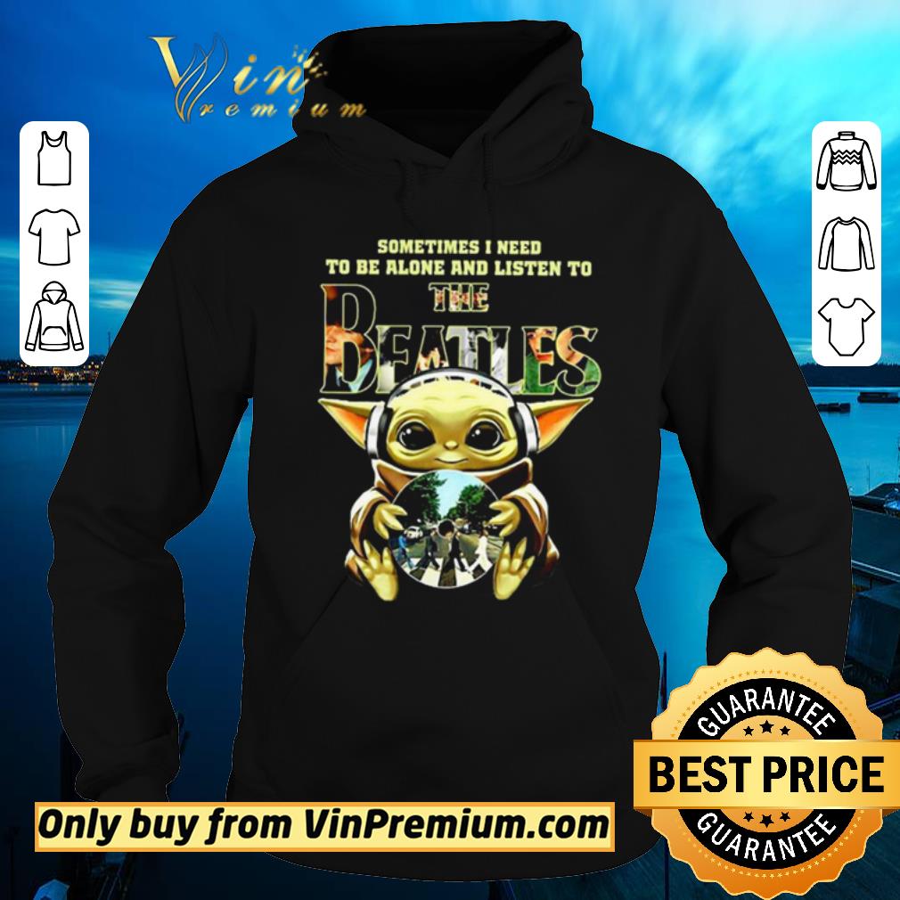 Top Baby Yoda sometimes I need to be alone and listen to The Beatles shirt sweater 4 - Top Baby Yoda sometimes I need to be alone and listen to The Beatles shirt sweater