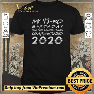 Top Born in 1977 My 43rd Birthday The One Where I was Quarantined 2020 Classic Tshirt Distancing Social shirt sweater