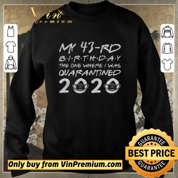 Top Born in 1977 My 43rd Birthday The One Where I was Quarantined 2020 Classic Tshirt Distancing Social shirt sweater