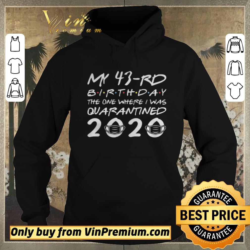 Top Born in 1977 My 43rd Birthday The One Where I was Quarantined 2020 Classic Tshirt Distancing Social shirt sweater 4 - Top Born in 1977 My 43rd Birthday The One Where I was Quarantined 2020 Classic Tshirt Distancing Social shirt sweater