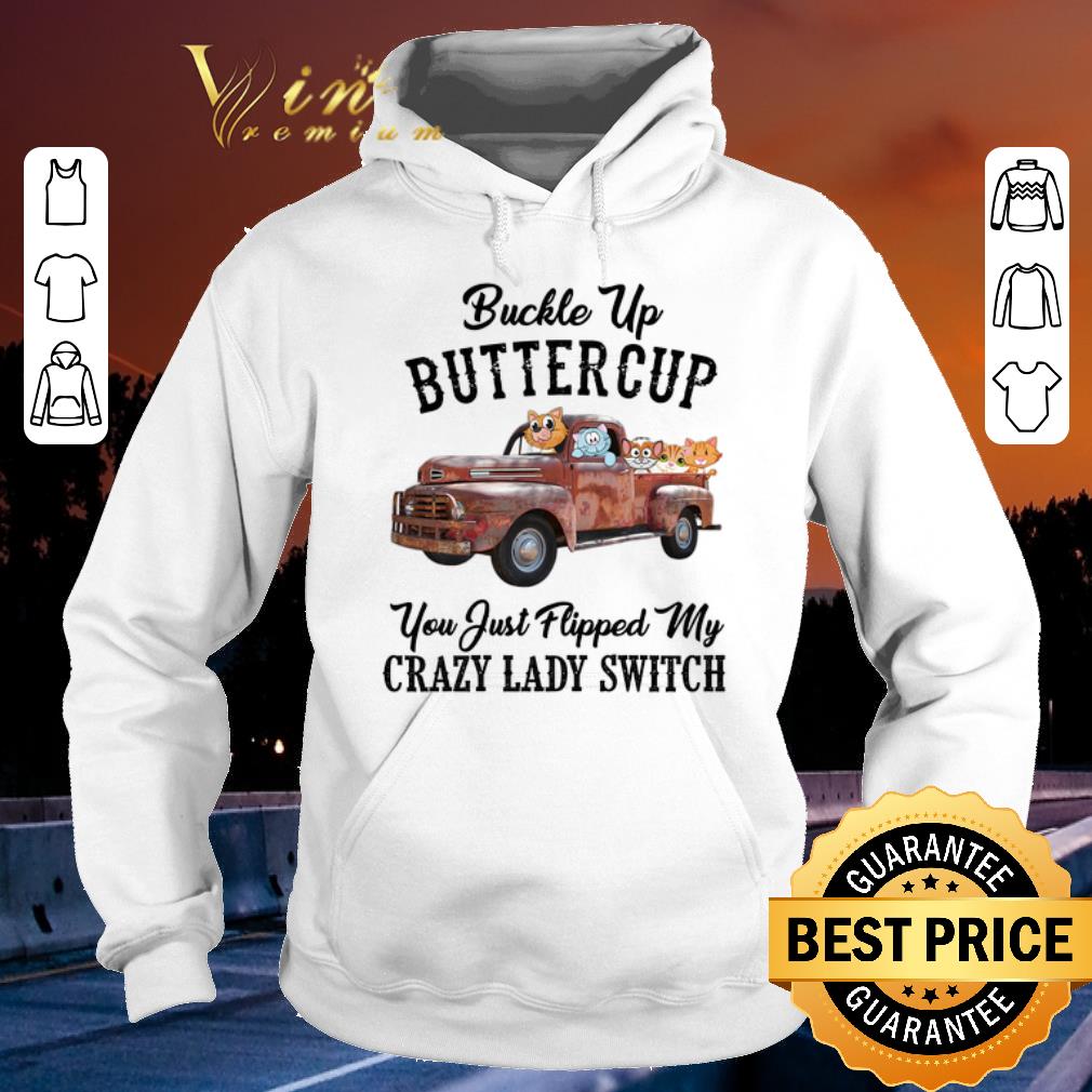 Top Cats Bucke Up Buttercup You Just Flipped My Crazy Lady Switch shirt sweater Top Cats Bucke Up Buttercup You Just Flipped My Crazy Lady Switch shirt sweater 4 - Top Cats Bucke Up Buttercup You Just Flipped My Crazy Lady Switch shirt sweater