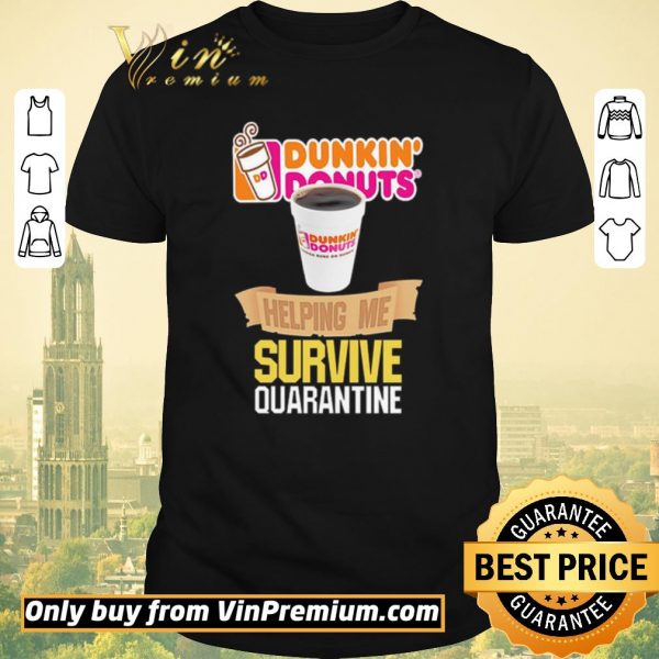 Top Dunkin’ Donuts helping me survive quarantine shirt sweater