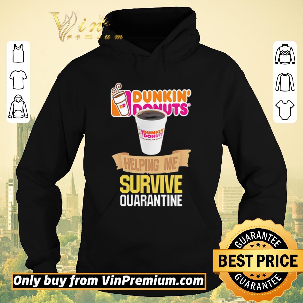 Top Dunkin’ Donuts helping me survive quarantine shirt sweater Top Dunkin Donuts helping me survive quarantine shirt sweater 4 - Top Dunkin’ Donuts helping me survive quarantine shirt sweater