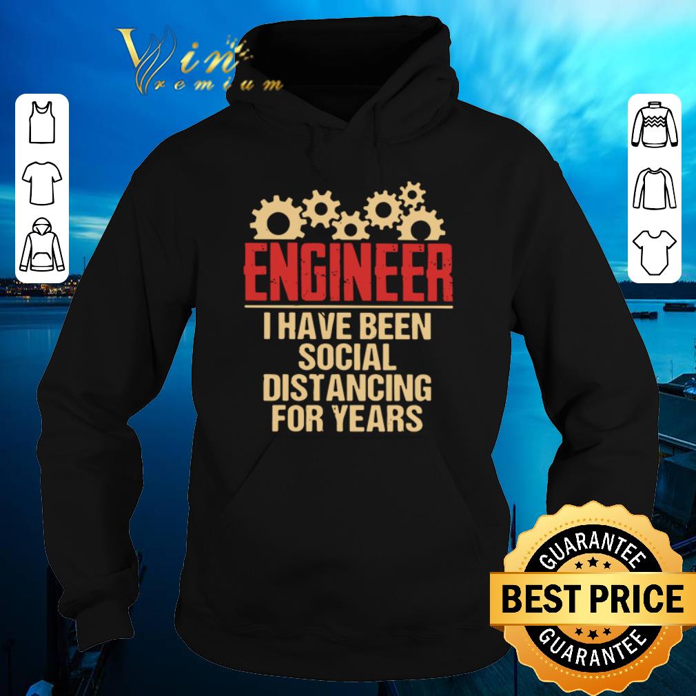 Top Engineer I have been social distancing for years shirt sweater Top Engineer I have been social distancing for years shirt sweater 4 - Top Engineer I have been social distancing for years shirt sweater
