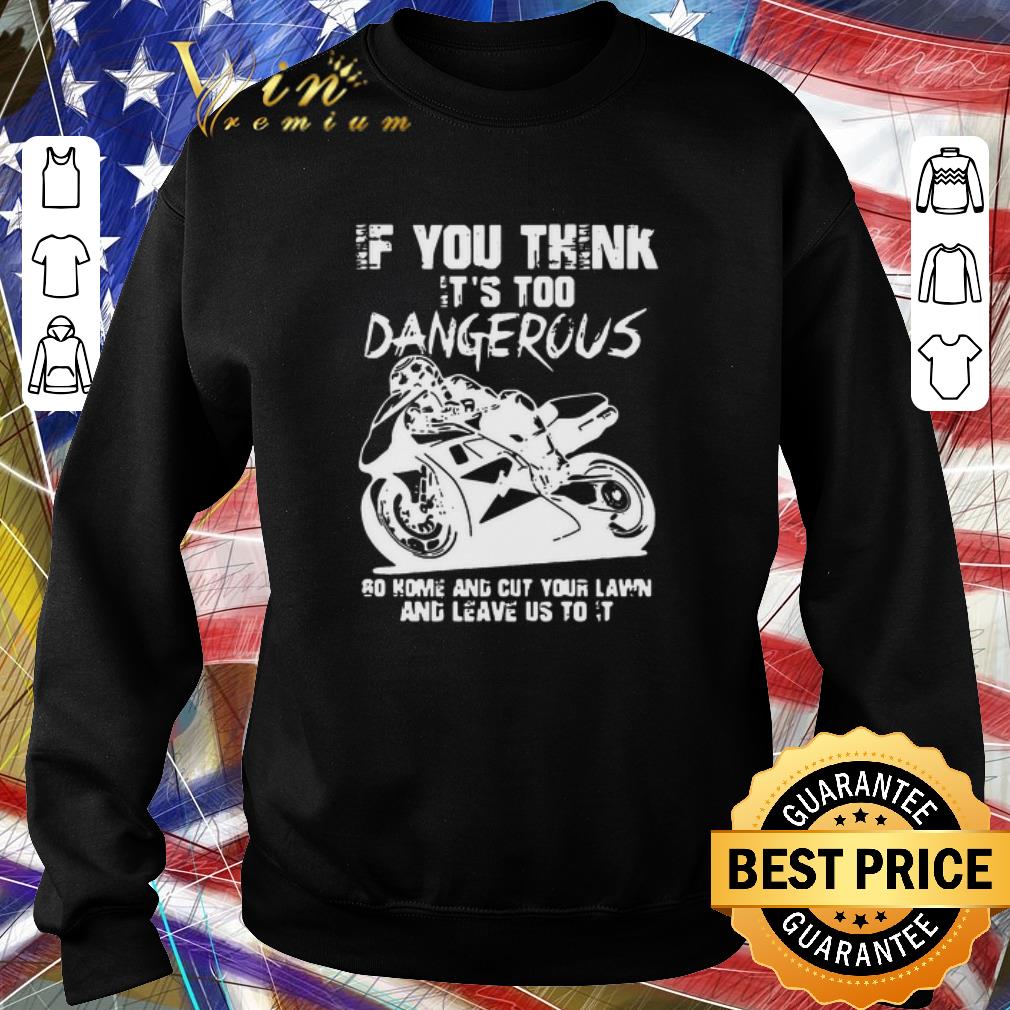 Top Guy Martin If You Think It s Too Dangerous Go Home And Cut Your Lawn shirt 4 - Top Guy Martin If You Think It’s Too Dangerous Go Home And Cut Your Lawn shirt