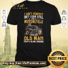 Top I Ain't Perfect But I Can Still Ride A Motorcycle For An Old Man shirt sweater