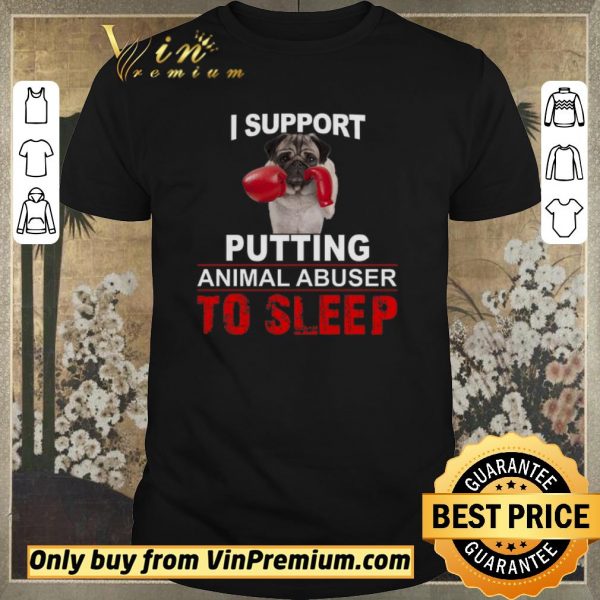 Top I Support Putting Animal Abusers To Sleep shirt sweater