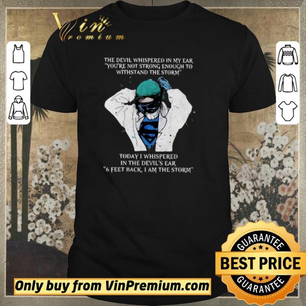 Top Nurse The Devil Whispered In My Ear You’re Not Strong Enough To Withstand The Storm shirt sweater