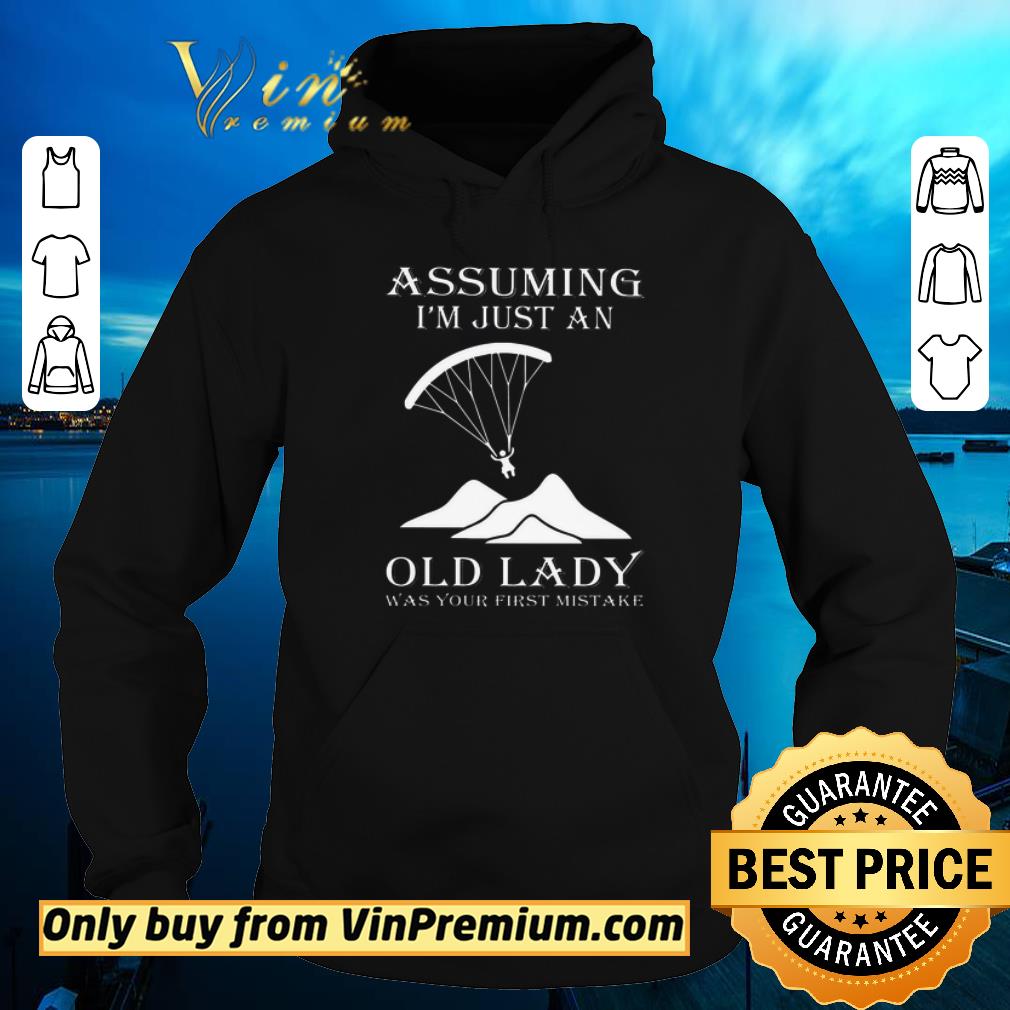 Top Paragliding Assuming I m Just An Old Lady Was Your First Mistake shirt sweater 4 - Top Paragliding Assuming I'm Just An Old Lady Was Your First Mistake shirt sweater