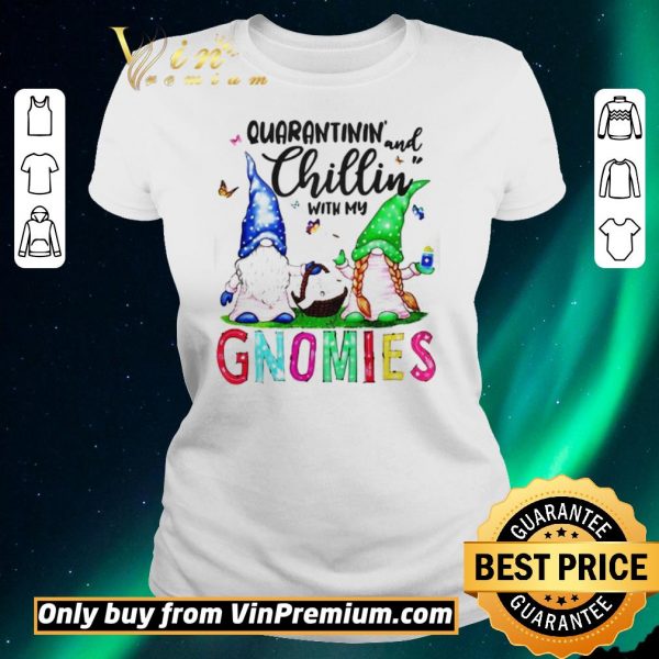 Top Quarantinin and Chillin with my gnomies shirt sweater
