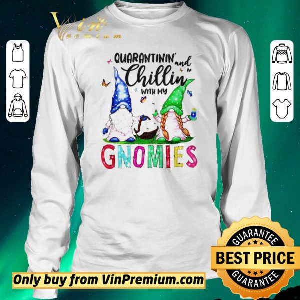 Top Quarantinin and Chillin with my gnomies shirt sweater