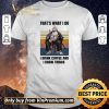 Top Silviu Sadoschi That's What I Do I Drink Coffee And I Know Things Vintage shirt sweater