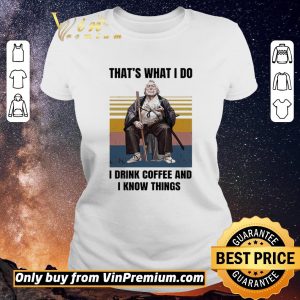 Top Silviu Sadoschi That's What I Do I Drink Coffee And I Know Things Vintage shirt sweater 1