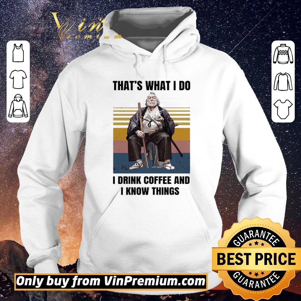 Top Silviu Sadoschi That's What I Do I Drink Coffee And I Know Things Vintage shirt sweater Top Silviu Sadoschi That s What I Do I Drink Coffee And I Know Things Vintage shirt sweater 4 - Top Silviu Sadoschi That's What I Do I Drink Coffee And I Know Things Vintage shirt sweater