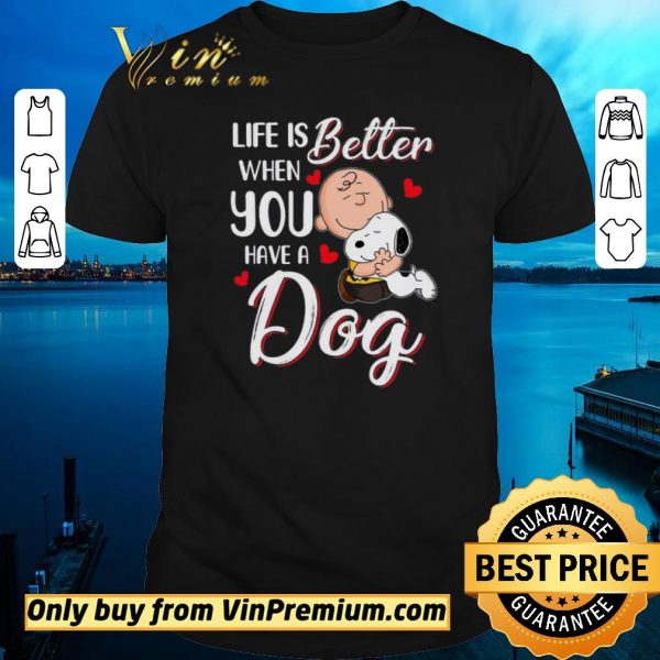 Top Snoopy Charlie Life Is Better When You Have A Dog shirt sweater