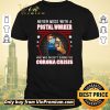 Top Strong Girl Never Mes With A Postal Worker Who Was On Duty During The Corona Crisis shirt sweater