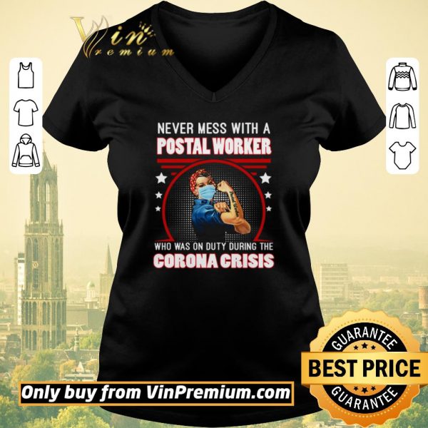 Top Strong Girl Never Mes With A Postal Worker Who Was On Duty During The Corona Crisis shirt sweater