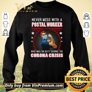 Top Strong Girl Never Mes With A Postal Worker Who Was On Duty During The Corona Crisis shirt sweater 2